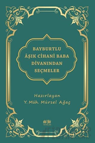 Bayburtlu Aşık Cihani Baba Divanından Seçmeler Mürsel Ağaç