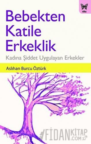 Bebekten Katile Erkeklik Aslıhan Burcu Öztürk