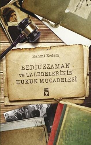 Bediüzzaman ve Talebelerinin Hukuk Mücadelesi Rahmi Erdem