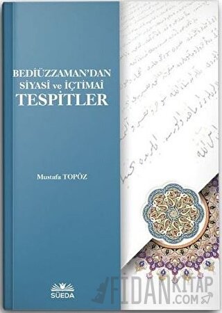 Bediüzzaman'dan Siyasi ve İçtimai Tespitler Mustafa Topöz