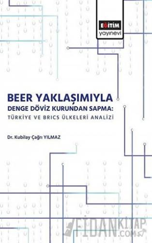 Beer Yaklaşımıyla Denge Döviz Kurundan Sapma Kubilay Çağrı Yılmaz