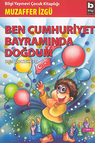 Ben Cumhuriyet Bayramında Doğdum - Ben Çocukken 5 Muzaffer İzgü