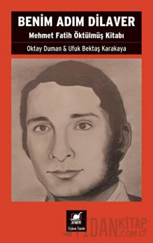 Benim Adım Dilaver - Mehmet Fatih Öktülmüş Kitabı Oktay Duman