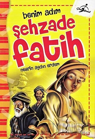 Benim Adım Şehzade Fatih Nesrin Aydın Erdem