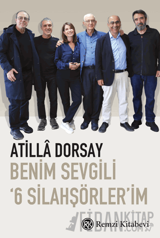 Benim Sevgili '6 Silahşörler'im Atilla Dorsay