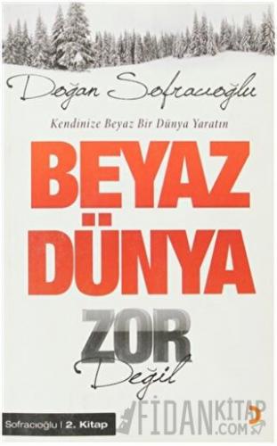 Beyaz Dünya Zor Değil Doğan Sofracıoğlu