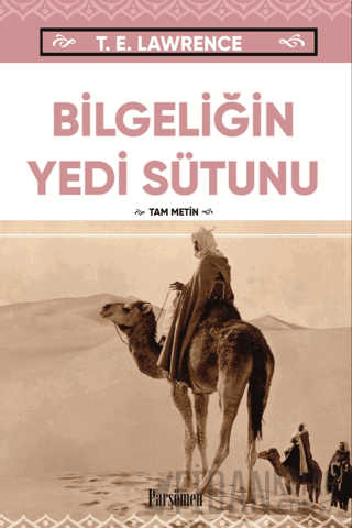 Bilgeliğin Yedi Sütunu Thomas Edward Lawrence