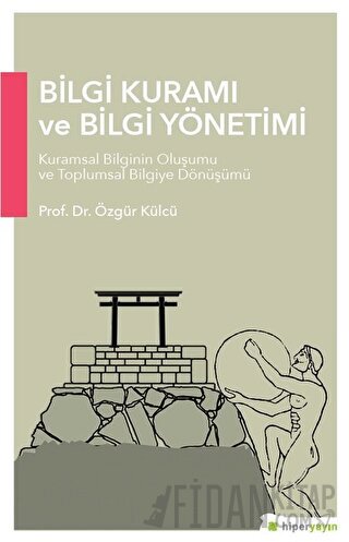 Bilgi Kuramı ve Bilgi Yönetimi Özgür Külcü