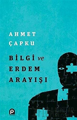 Bilgi ve Erdem Arayışı Ahmet Çapku