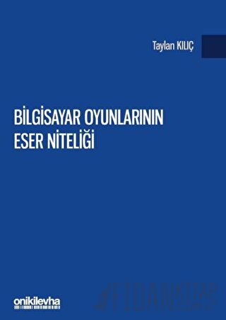 Bilgisayar Oyunlarının Eser Niteliği Taylan Kılıç