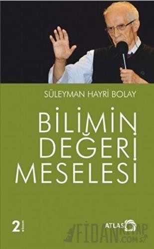 Bilimin Değeri Meselesi Süleyman Hayri Bolay