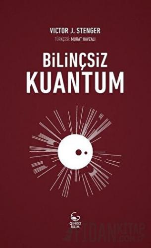 Bilinçsiz Kuantum Victor J. Stenger