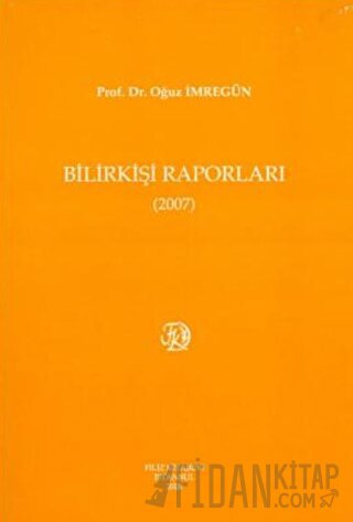 Bilirkişi Raporları 2007 Oğuz İmregün