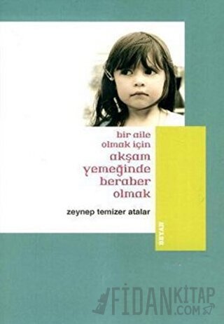 Bir Aile Olmak İçin Akşam Yemeğinde Beraber Olmak Zeynep Temizer Atala