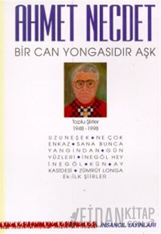 Bir Can Yongasıdır Aşk Toplu Şiirler 1948-1998 (Uzuneşek / Ne Çok Enka