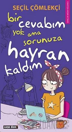 Bir Cevabım Yok Ama Sorunuza Hayran Kaldım Seçil Çömlekçi