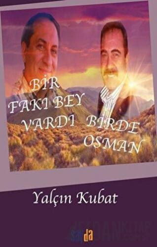 Bir Fakı Bey Vardı Bir de Osman Yalçın Kubat