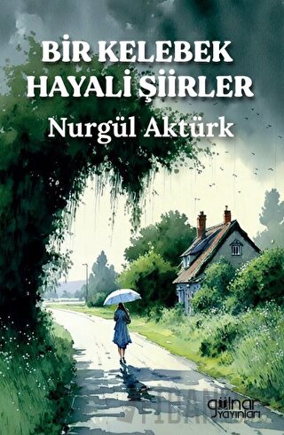 Bir Kelebek Hayali Şiirler Nurgül Aktürk