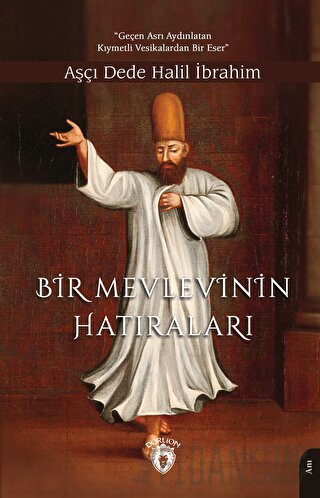 Bir Mevlevi’nin Hatıraları Halil İbrahim