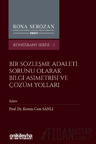 Bir Sözleşme Adaleti Sorunu Olarak Bilgi Asimetrisi ve Çözüm Yolları K