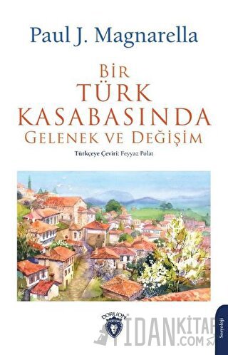 Bir Türk Kasabasında Gelenek ve Değişim Paul J. Magnarella