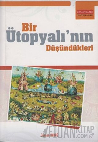 Bir Ütopyalı’nın Düşündükleri Osman Akdağ