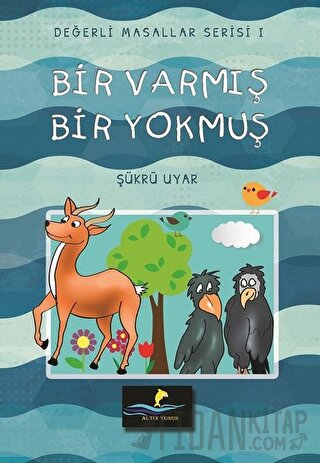 Bir Varmış Bir Yokmuş - Değerli Masallar Serisi 1 Şükrü Uyar