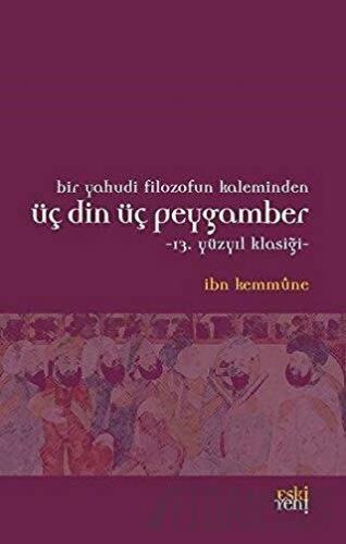 Bir Yahudi Filozofun Kaleminden Üç Din Üç Peygamber İbn Kemmüne