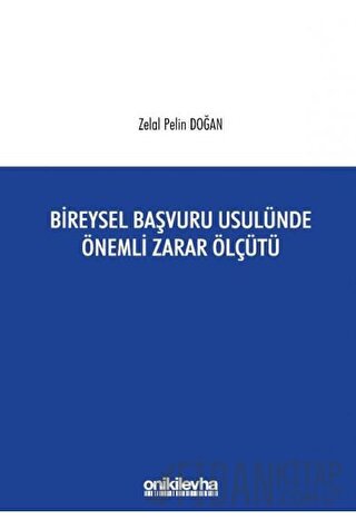 Bireysel Başvuru Usulünde Önemli Zarar Ölçütü Zelal Pelin Doğan