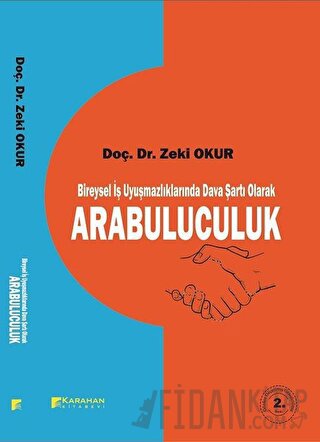 Bireysel İş Uyuşmazlıklarında Dava Şartı Olarak Arabulucuk Zeki Okur