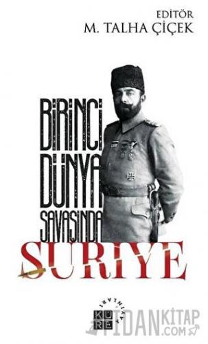 Birinci Dünya Savaşında Suriye M. Talha Çiçek