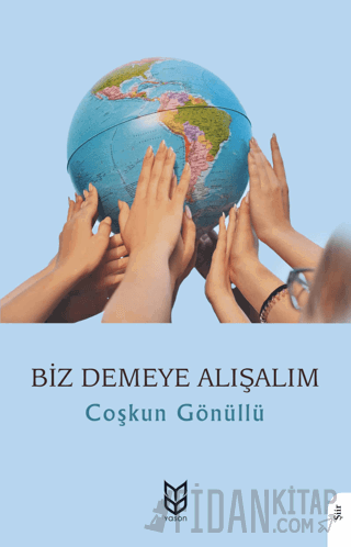 Biz Demeye Alışalım Coşkun Gönüllü