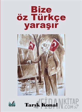 Bize Öz Türkçe Yaraşır Tarık Konal