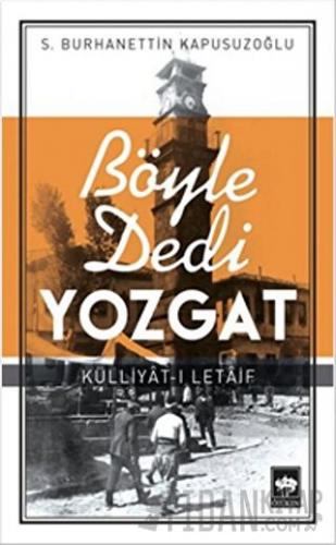 Böyle Dedi Yozgat S. Burhanettin Kapusuzoğlu