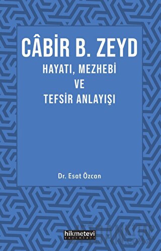 Cabir B. Zeyd Hayatı, Mezhebi ve Tefsiz Anlayışı Esat Özcan