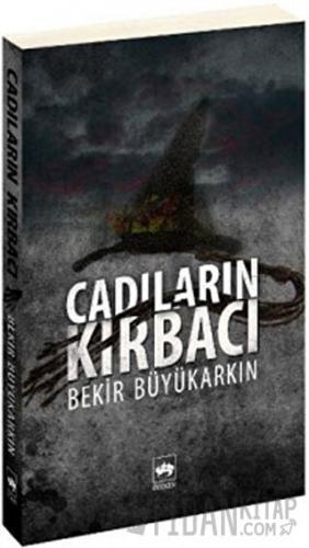 Cadıların Kırbacı Bekir Büyükarkın