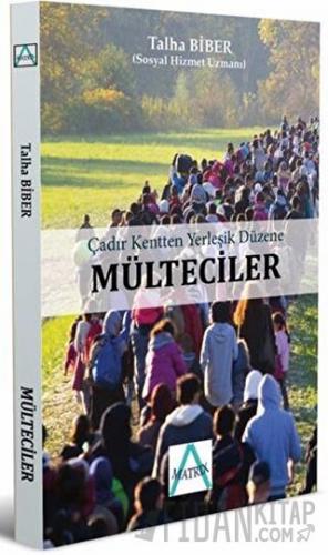 Çadır Kentten Yerleşik Düzene Mülteciler Talha Biber