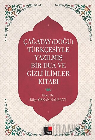 Çağatay (Doğu) Türkçesiyle Yazılmış Bir Dua ve Gizli İlimler Kitabı Bi