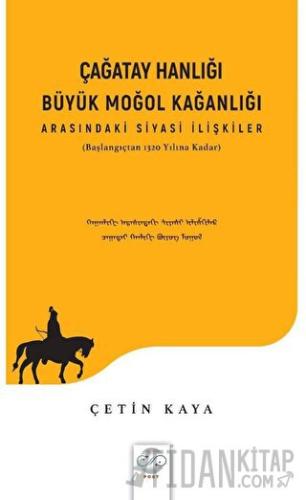 Çağatay Hanlığı - Büyük Moğol Kağanlığı Arasındaki Siyasi İlişkiler Çe