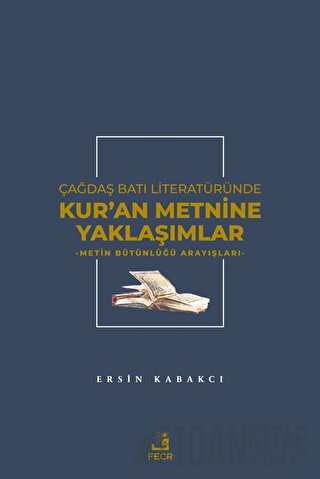 Çağdaş Batı Literatüründe Kur'an Metnine Yaklaşımlar Ersin Kabakcı