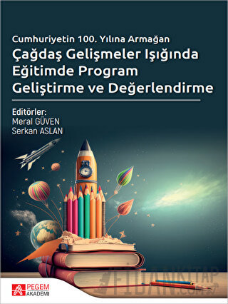 Çağdaş Gelişmeler Işığında Eğitimde Program Geliştirme ve Değerlendirm