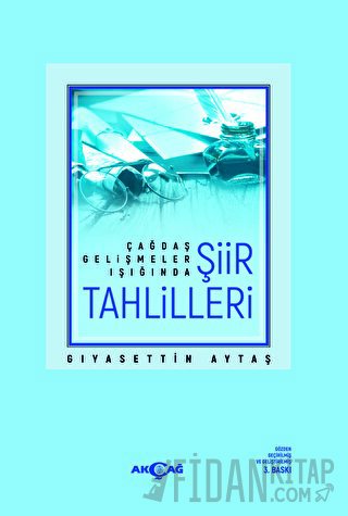 Çağdaş Gelişmeler Işığında Şiir Tahlilleri Gıyasettin Aytaş