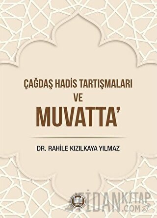 Çağdaş Hadis Tartışmaları ve Muvatta Rahile Kızılkaya Yılmaz