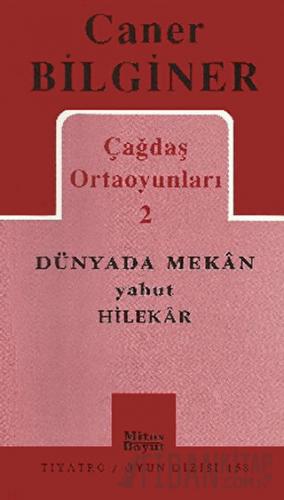 Çağdaş Ortaoyunları 2 Dünyada Mekan Yahut Hilekar Caner Bilginer