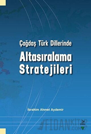 Çağdaş Türk Dillerinde Altasıralama Stratejileri İbrahim Ahmet Aydemir