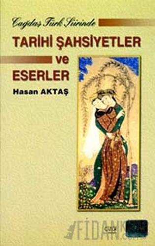 Çağdaş Türk Şiirinde Tarihi Şahsiyetler ve Eserler Hasan Aktaş