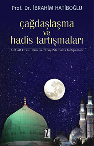 Çağdaşlaşma ve Hadis Tartışmaları İbrahim Hatiboğlu