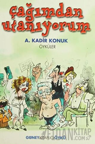 Çağımdan Utanıyorum A. Kadir Konuk