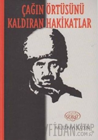 Çağın Örtüsünü Kaldıran Hakikatlar Mustafa Süzen