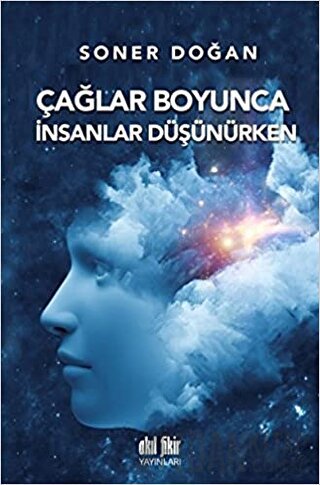 Çağlar Boyunca İnsanlar Düşünürken Soner Doğan